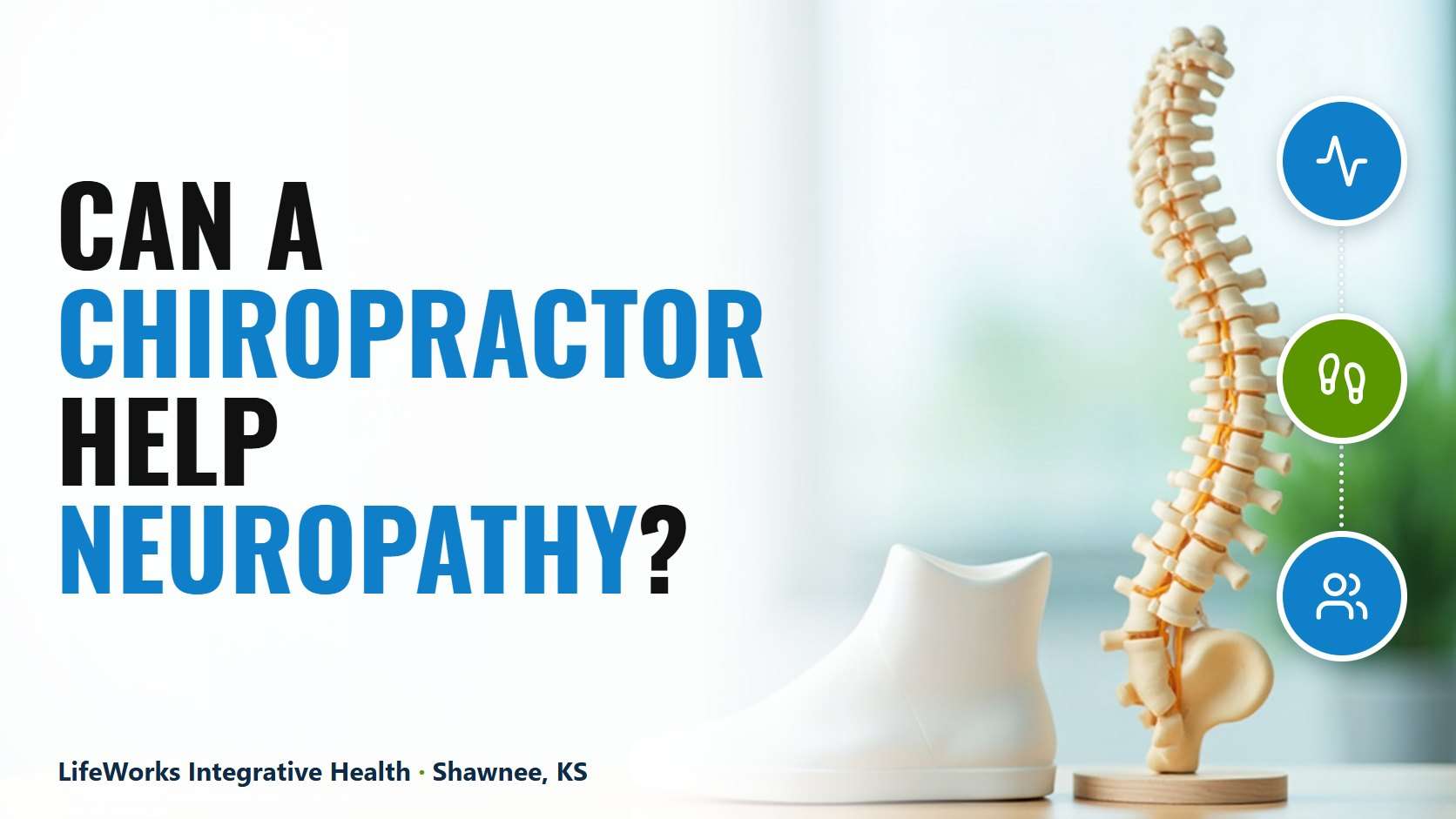 Anatomical spine model with nerves beside a white foot model under the headline Can a Chiropractor Help Neuropathy